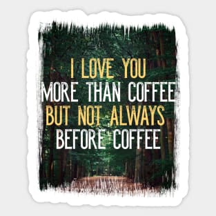 I Love You More Than Coffee Tee - Funny Sarcastic Love Quote Sticker